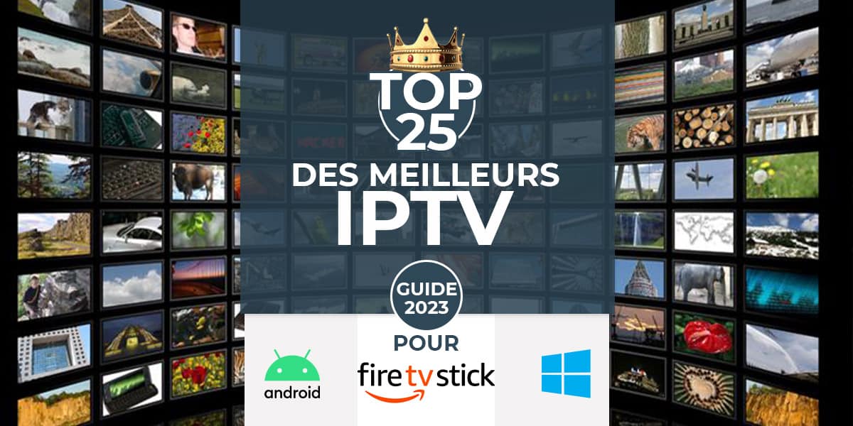 Top 25 Meilleurs fournisseurs IPTV en Août 2023 - Guide détaillé