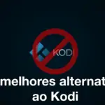 Melhores alternativas ao Kodi para Streaming