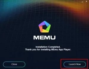 Depois de instalar aperte o botão Launch Now para iniciar o MEmu.