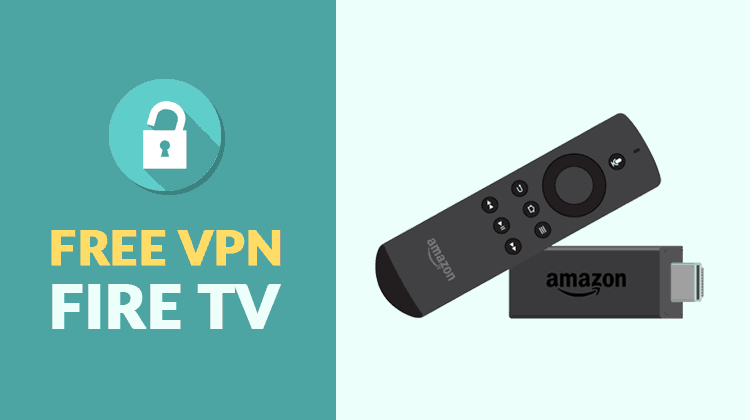 Free VPN for Firestick and Fire TV