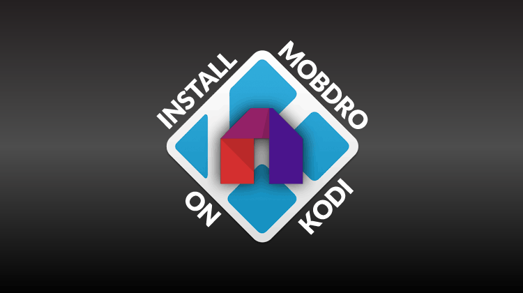 How to Install Mobdro on Kodi