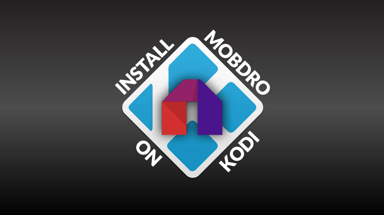 How to Install Mobdro on Kodi - streaming applications