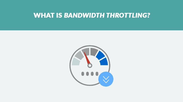 What is Bandwidth Throttling - How to avoid it