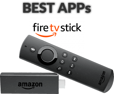 Best Apps for Amazon Firestick or Fire TV