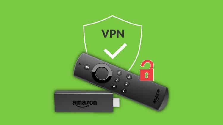 Tips to Install and Use VPN for Firestick/ Fire TV