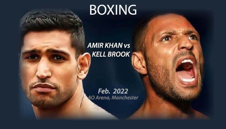 Watch Amir Khan vs. Kell Brook 2/19/22