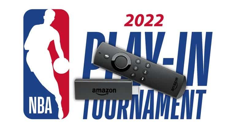 watch the NBA Play-In Tournament 2022 for Free on Firestick
