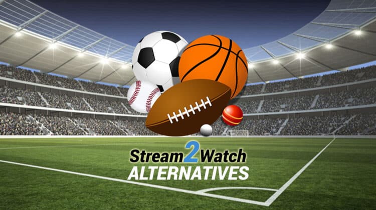 Top 10 Best Stream2Watch Alternatives for Free Sports Streaming