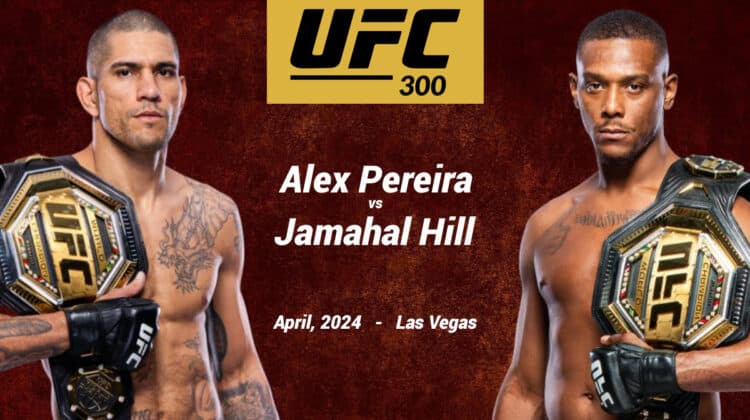 Guide about how to Watch Alex Pereira vs Jamahal Hill on UFC 300 Free Online